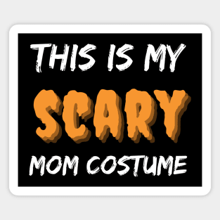 This Is My Scary Costume. Funny Halloween Design. Magnet